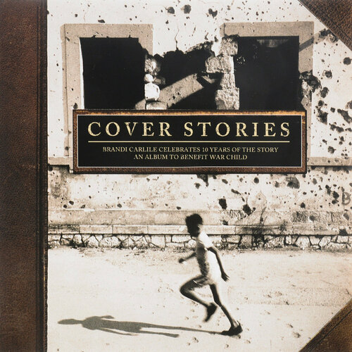 Виниловая пластинка COVER STORIES - Brandi Carlile Celebrates 10 Years Of The Story - An Album to Benefit War Child