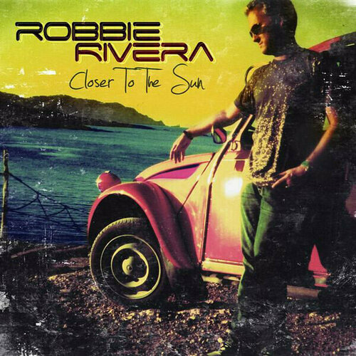 AUDIO CD Robbie Rivera - Closer To The Sun