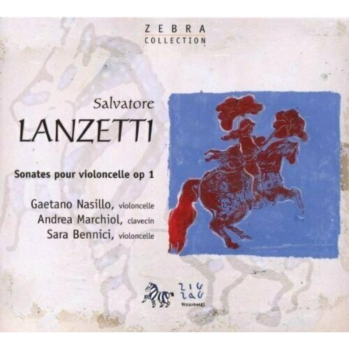 AUDIO CD LANZETTI Sonates pour violoncelle op. 1. Gaetano Nasillo