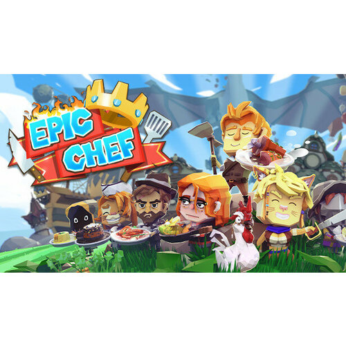 Игра Epic Chef для PC (STEAM) (электронная версия)