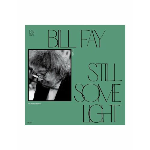 0656605157016, Виниловая пластинка Fay, Bill, Still Some Light: Part 2