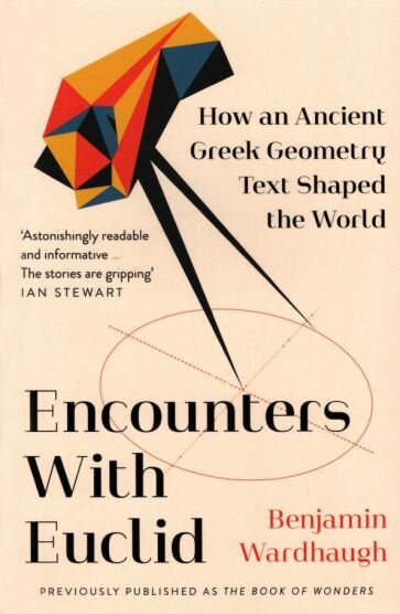 Encounters with Euclid. How an Ancient Greek Geometry Text Shaped the World - фото №1