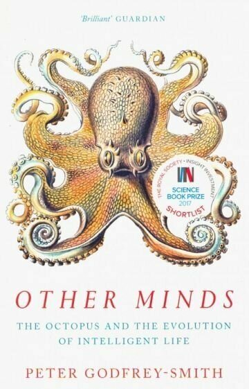 Other Minds Octopus and the Evolution of Intelligent Life - фото №1