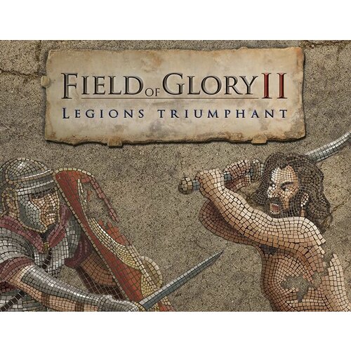 Field of Glory II: Legions Triumphant электронный ключ PC Steam