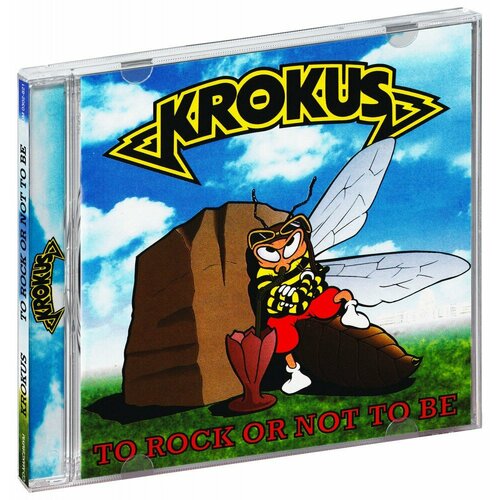 Krokus. To Rock Or Not To Be (CD) krokus виниловая пластинка krokus stampede