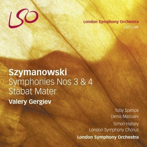 Szymanowski: Symphonies Nos 3 and 4, Stabat Mater. London Symphony Orchestra, Valery Gergiev audio cd prokofiev romeo and juliet london symphony orchestra valery gergiev 2008