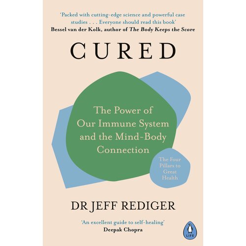 Cured. The Power of Our Immune System and the Mind-Body Connection | Rediger Jeff