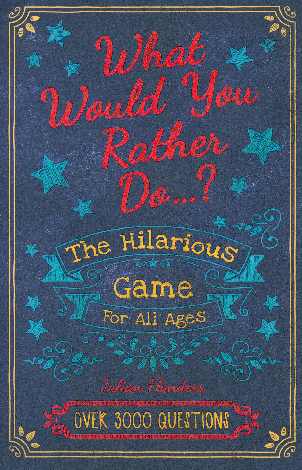 Would You Rather? The Hilarious Game for All Ages: Over 3000 Questions / Flanders Julian / Книга на Английском