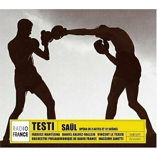 AUDIO CD TESTI Saul. Fabrice Mantegna, Daniel Galvez-Vallejo, Vincent Le Texier, Orchestre Philharmonique de Radio France / Massimo Zanetti audio cd testi saul fabrice mantegna daniel galvez vallejo vincent le texier orchestre philharmonique de radio france massimo zanetti