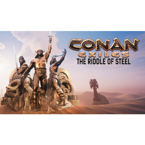 Дополнение Conan Exiles - The Riddle of Steel для PC STEAM Регион активации Российская Федерация электронная версия 379₽