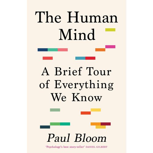 The Human Mind. A Brief Tour of Everything We Know | Bloom Paul