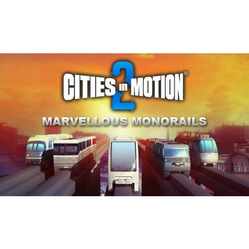 Дополнение Cities In Motion 2: Marvellous Monorails (DLC) для PC (STEAM) (электронная версия) дополнение cities in motion metro stations для pc steam электронная версия