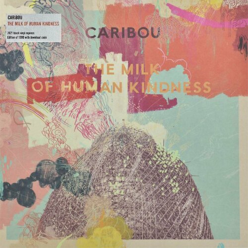 Виниловая пластинка Caribou - The Milk Of Human Kindness