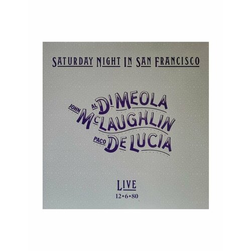 Виниловая пластинка Di Meola; McLaughlin; De Lucia, Saturday Night In San Francisco (Analogue) (0856276002466) компакт диски columbia legacy john mclaughlin al di meola paco de lucia friday night in san francisco cd