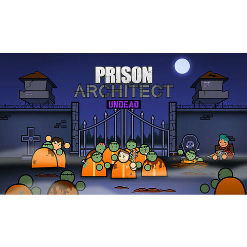 Дополнение Prison Architect: Undead для PC (STEAM) (электронная версия)