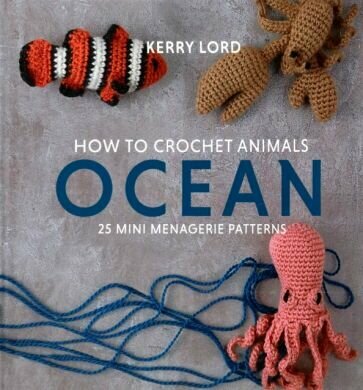 How to Crochet Animals. Ocean. 25 mini menagerie patterns - фото №1