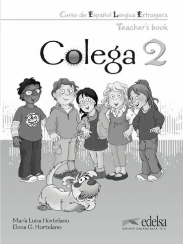 Colega 2. Teacher’s book (Hortelano Maria Luisa; Hortelano Elena Gonzalez) - фото №1