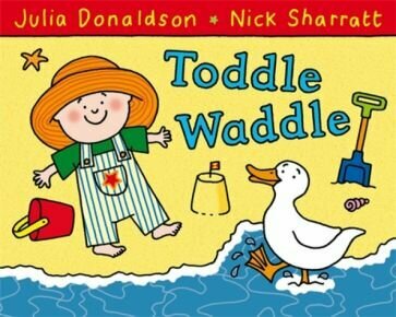 Julia Donaldson - Toddle Waddle