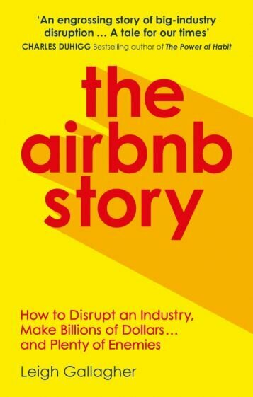 The Airbnb Story. How Three Guys Disrupted an Industry, Made Billions of Dollars... - фото №1