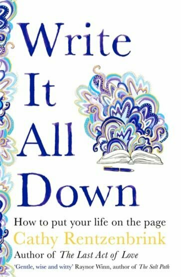 Write It All Down. How to Put Your Life on the Page - фото №1