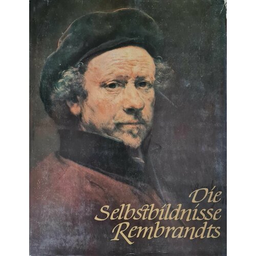 Die Selbstbildnisse Rembrandts. Автопортреты Рембрандта