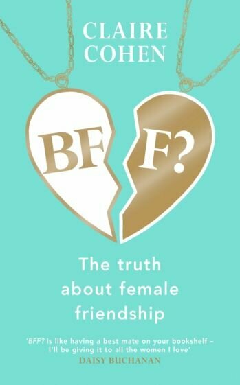BFF? The truth about female friendship - фото №1