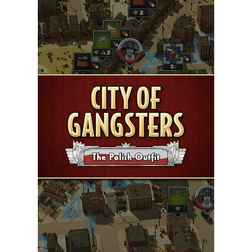 City of Gangsters: The Polish Outfit DLC (Steam; PC; Регион активации РФ, СНГ)