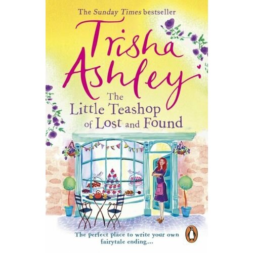 Trisha Ashley - The Little Teashop of Lost and Found
