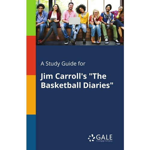 A Study Guide for Jim Carroll's "The Basketball Diaries"