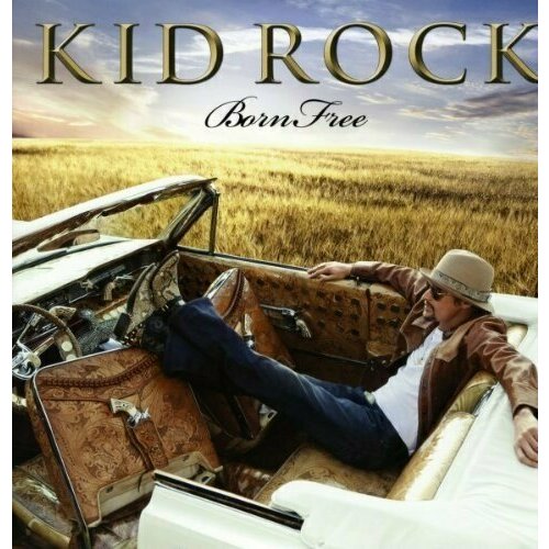 kid rock виниловая пластинка kid rock first kiss Виниловая пластинка Kid Rock - Born Free - Vinyl