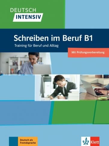 Deutsch intensiv. Schreiben im Beruf B1. Training für Beruf und Alltag. Übungsbuch - фото №1