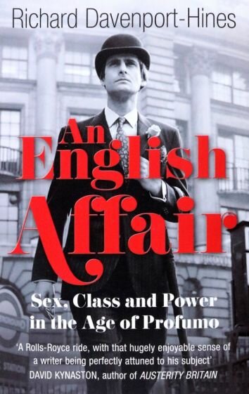 An English Affair. Sex, Class and Power in the Age of Profumo - фото №1