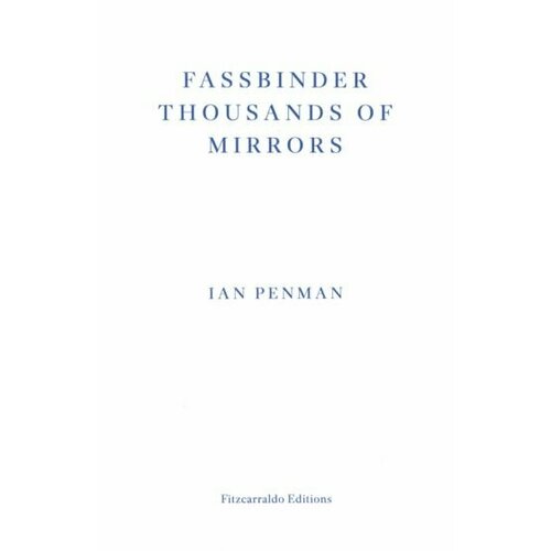 Ian Penman - Fassbinder Thousands of Mirrors