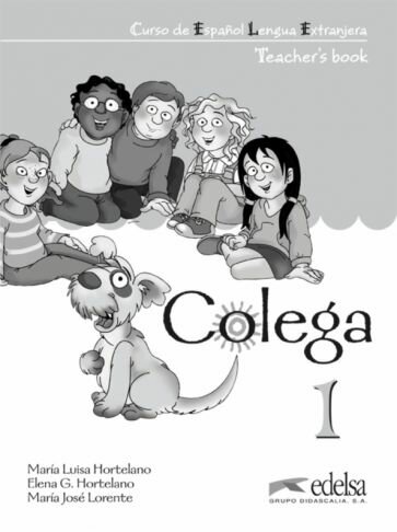 Colega 1. Teacher’s book (Hortelano Maria Luisa; Hortelano Elena Gonzalez; Lorente Maria Jose) - фото №1