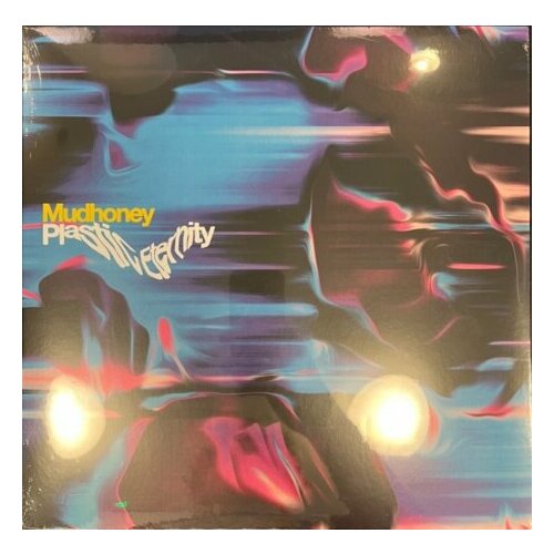 Виниловые пластинки, SUB POP, MUDHONEY - Plastic Eternity (LP)