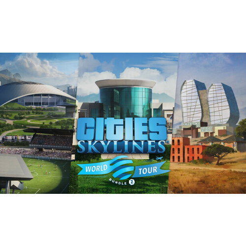 Дополнение Cities: Skylines - World Tour Bundle 2 для PC (STEAM) (электронная версия)