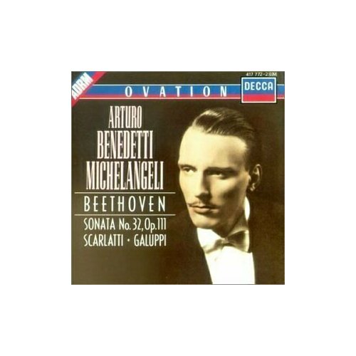 AUDIO CD Arturo Benedetti Michelangeli: Beethoven Sonata No.32, Op.111 - Scarlatti, Galuppi виниловая пластинка arturo benedetti michelangeli liszt piano concerto no 1 beethoven sonata no 3 lp