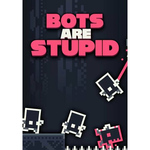 Bots Are Stupid (Steam; PC; Регион активации РФ, СНГ)