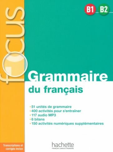 Focus. B1-B2. Grammaire du francais + audio en telechargement