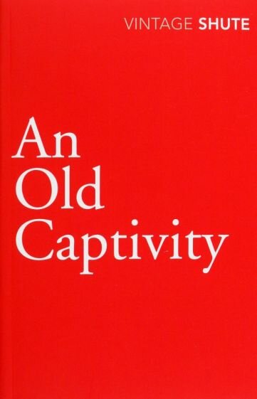 An Old Captivity (Shute Nevil) - фото №1