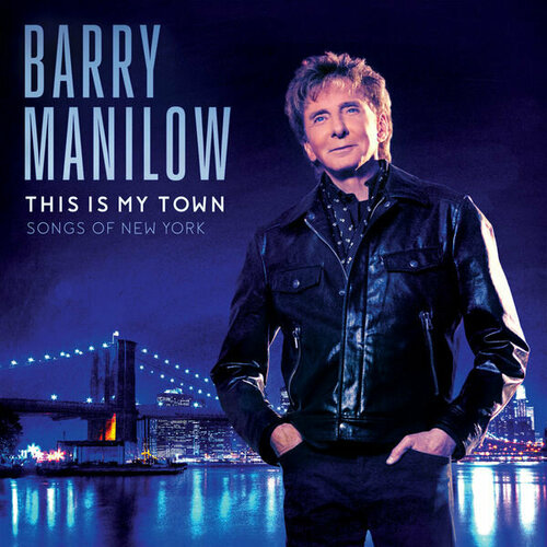 Виниловая пластинка BARRY MANILOW - THIS IS MY TOWN: SONGS OF NEW YORK manilow barry виниловая пластинка manilow barry barry manilov