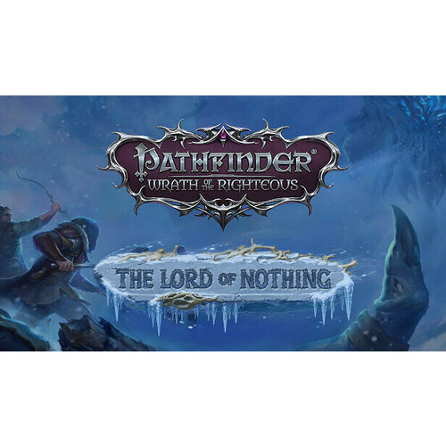 pathfinder wrath of the righteous commander pack Дополнение Pathfinder: Wrath of the Righteous - The Lord of Nothing для PC (STEAM) (электронная версия)