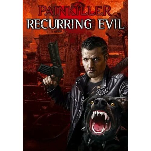 Painkiller: Recurring Evil (CIS) (Steam; PC; Регион активации РФ, СНГ)