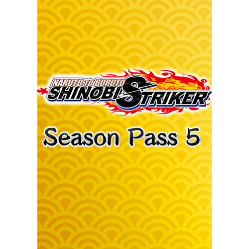 NARUTO TO BORUTO: SHINOBI STRIKER - Season Pass 5 DLC (Steam; PC; Регион активации РФ, СНГ)