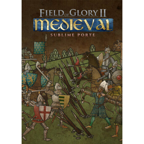 Field of Glory II: Medieval - Sublime Porte DLC (Steam; PC; Регион активации РФ, СНГ, Турция)
