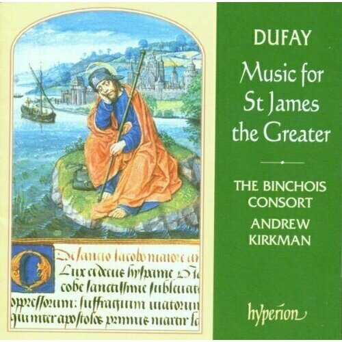 AUDIO CD Dufay: Music for St. James the Greater. Andrew Kirkman and Binchois Consort
