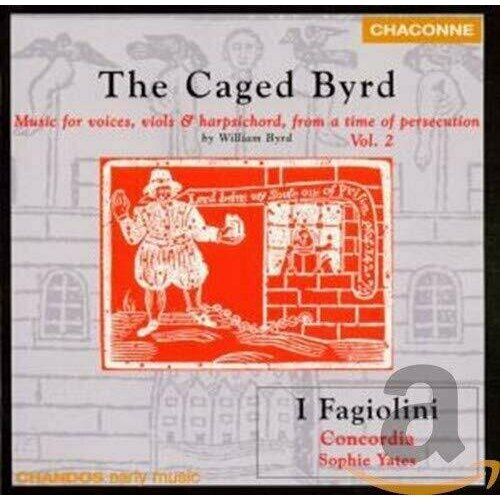 AUDIO CD Byrd: The Caged Byrd. / Yates, I Fagiolini, Concordia.