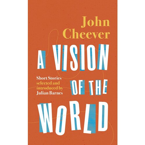 A Vision of the World. Selected Short Stories | Cheever John
