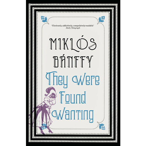 They Were Found Wanting | Banffy Miklos