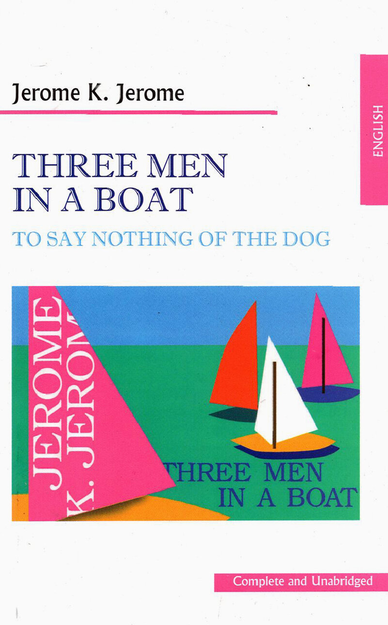 Three men in a boat (to say nothing of the dog) / Трое в лодке, не считая собаки / Книга на Английском